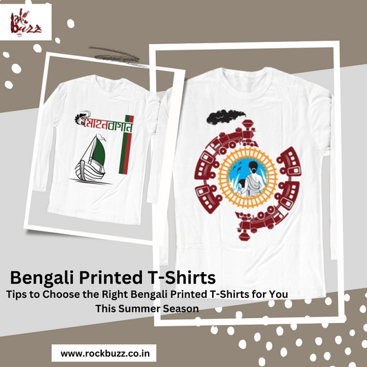 Tips to Choose the Right Bengali Printed T-Shirts for You This Summer Season