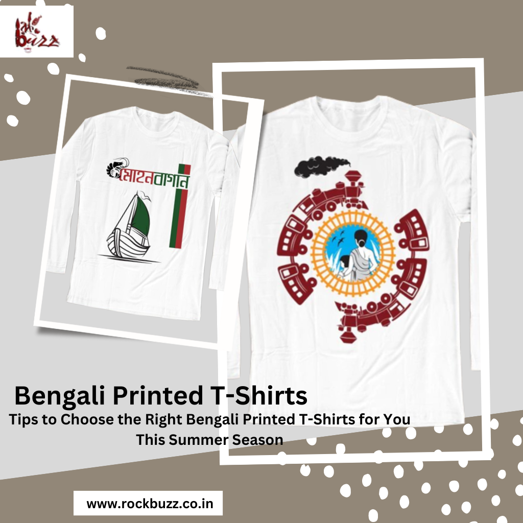 Tips to Choose the Right Bengali Printed T-Shirts for You This Summer Season