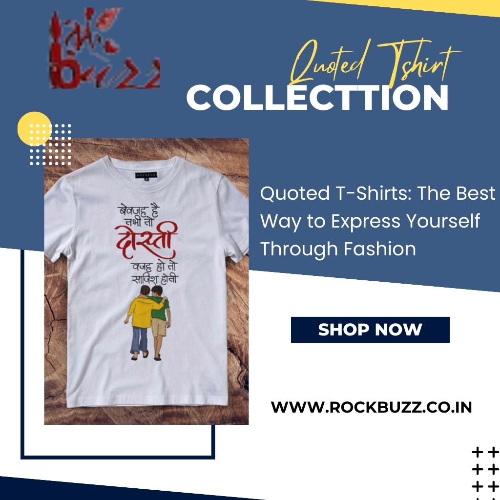 Quoted T-Shirts: The Best Way to Express Yourself Through Fashion